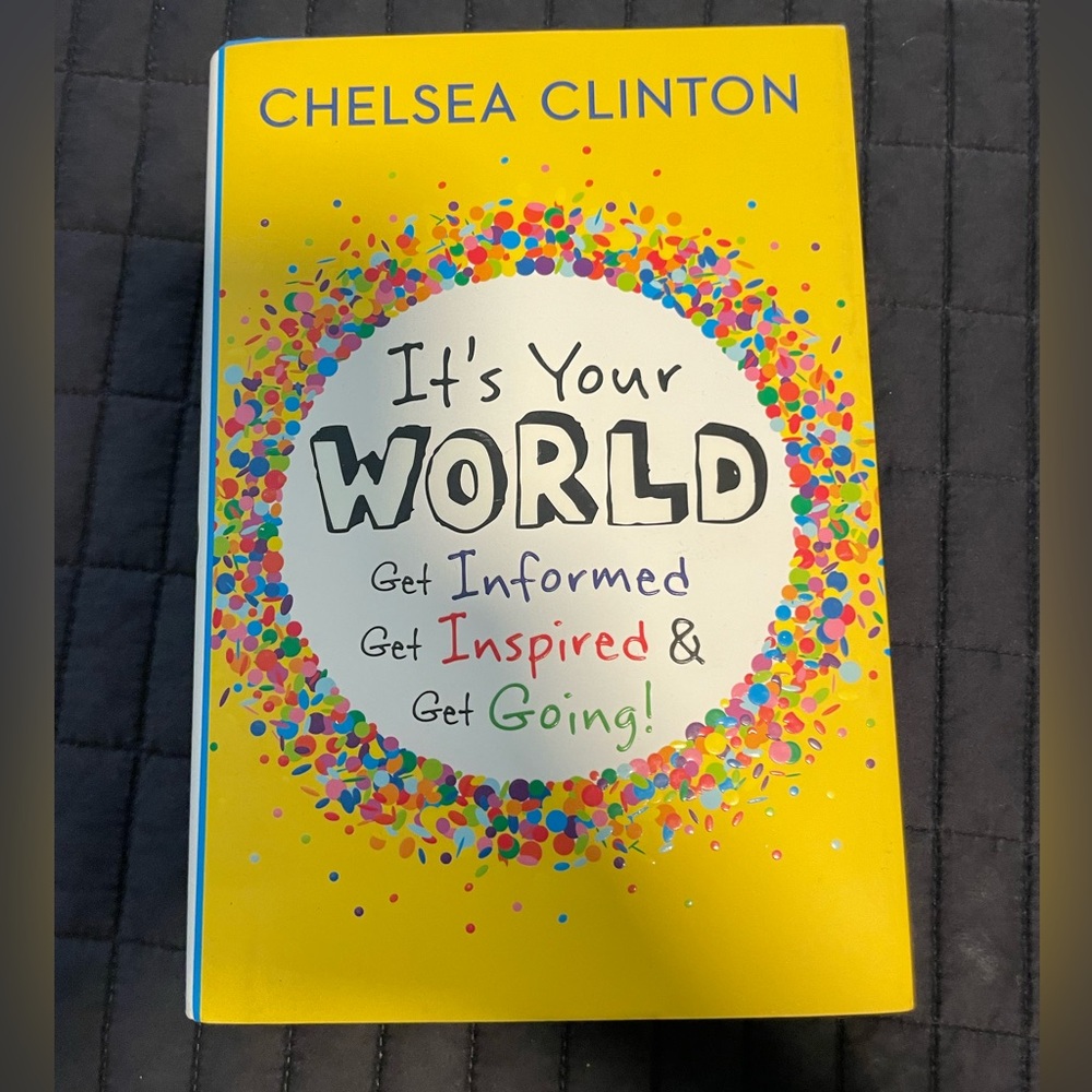 It's Your World Book by Chelsea Clinton. In brand new condition. Autographed!